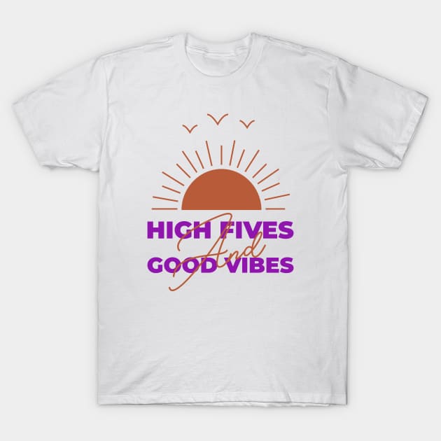 High Fives And Good Vibes T-Shirt by Jitesh Kundra